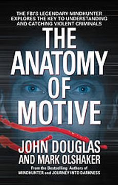 Libro Anatomy Of Motive. The Fbis Legendary Mindhunter Explores Key To ...