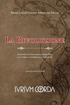 portada La Rivoluzione: La rivolta di Lucifero contro Dio, la patria, la famiglia, l'umanità (in Italian)