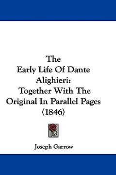 portada the early life of dante alighieri: together with the original in parallel pages (1846) (en Inglés)