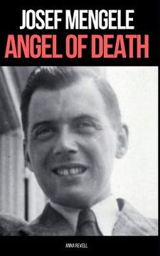 portada Josef Mengele: Angel Of Death: A Biography Of Nazi Evil (en Inglés)