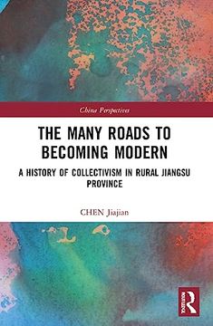 portada The Many Roads to Becoming Modern (China Perspectives) (en Inglés)