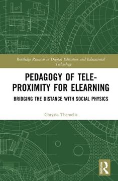 portada Pedagogy of Tele-Proximity for Elearning: Bridging the Distance With Social Physics (Routledge Research in Digital Education and Educational Technology) (en Inglés)