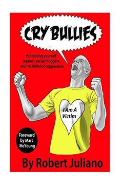 portada Cry Bullies: Protecting Yourself Against Social Muggers and Victimhood Aggressio (en Inglés)