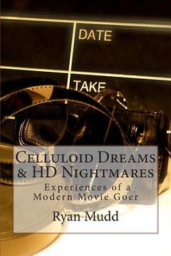 portada Celluloid Dreams & HD Nightmares: Experiences of a Modern Movie Goer (en Inglés)