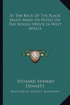 portada at the back of the black man's mind or notes on the kingly office in west africa (en Inglés)
