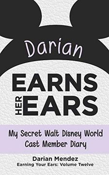 portada Darian Earns her Ears: My Secret Walt Disney World Cast Member Diary (Earning Your Ears) (in English)
