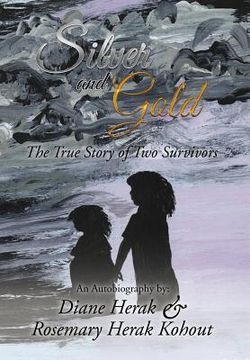 portada Silver and Gold: The True Story of Two Survivors (en Inglés)