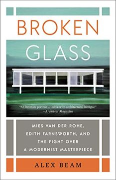 portada Broken Glass: Mies van der Rohe, Edith Farnsworth, and the Fight Over a Modernist Masterpiece