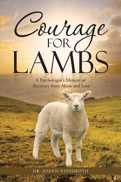 portada Courage for Lambs: A Psychologist's Memoir of Recovery from Abuse and Loss