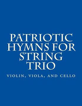 portada Patriotic Hymns For String Trio: violin, viola, and cello (en Inglés)