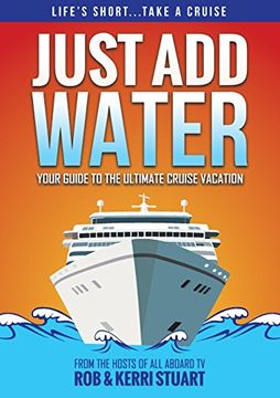portada Just Add Water: Your Guide to the Ultimate Cruise Vacation