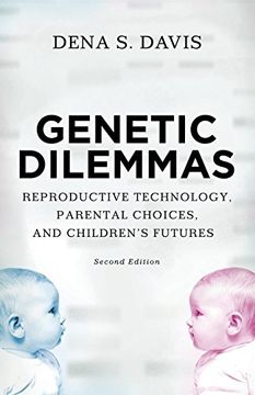 portada Genetic Dilemmas: Reproductive Technology, Parental Choices, and Children's Futures (en Inglés)