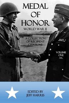 portada Medal of Honor World War II: A Collection of Recipient Citations: Volume One: A-L (en Inglés)