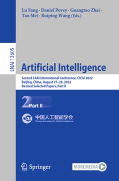 portada Artificial Intelligence: Second Caai International Conference, Cicai 2022, Beijing, China, August 27-28, 2022, Revised Selected Papers, Part II (en Inglés)