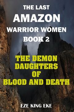portada The Last Amazon Warrior Women: Book 2: The Demon Daughters of Blood and Death (en Inglés)