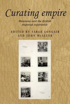 portada Curating Empire: Museums and the British Imperial Experience (in English)