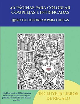portada Libro de Colorear Para Chicas (40 Páginas Para Colorear Complejas e Intrincadas): Este Libro Contiene 40 Láminas Para Colorear que se Pueden Usar Para. Imprimirse y Descargarse en e i (in Spanish)