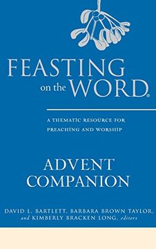 portada Feasting on the Word Advent Companion: A Thematic Resource for Preaching and Worship (en Inglés)