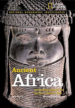 portada National Geographic Investigates: Ancient Africa: Archaeology Unlocks the Secrets of Africa's Past (en Inglés)