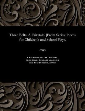 portada Three Belts. a Fairytale. [from Series: Pieces for Children's and School Plays. (en Ruso)