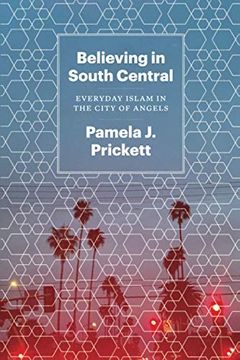 portada Believing in South Central: Everyday Islam in the City of Angels (en Inglés)