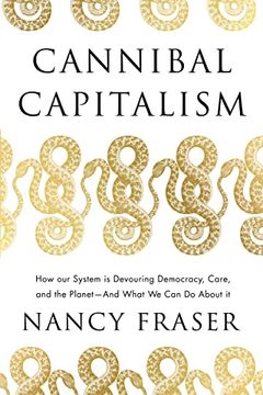 portada Cannibal Capitalism: How our System is Devouring Democracy, Care, and the Planet – and What we can do About it (en Inglés)