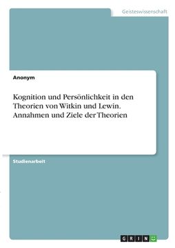 portada Kognition und Persönlichkeit in den Theorien von Witkin und Lewin. Annahmen und Ziele der Theorien