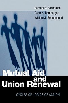 portada The Mutual aid and Union Renewal: Political Histories of Rural America: Cycles of Logics of Action (Ilr Press Books) (en Inglés)