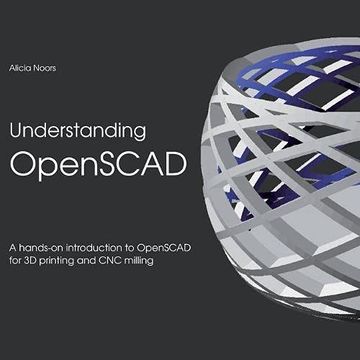 portada Understanding Openscad: A Hands-On Introduction to Openscad for 3d Printing and cnc Milling 