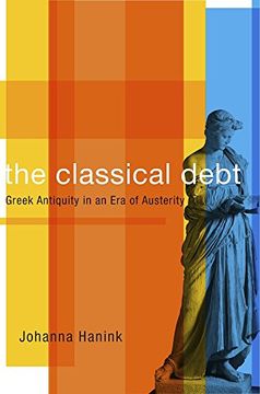portada The Classical Debt: Greek Antiquity in an Era of Austerity (in English)