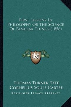 portada first lessons in philosophy or the science of familiar things (1856) (en Inglés)