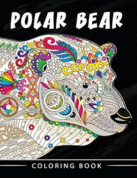 portada Polar Bear Coloring Book: Unique Animal Coloring Book Easy, Fun, Beautiful Coloring Pages for Adults and Grown-Up (en Inglés)
