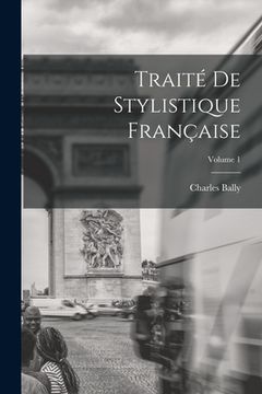 portada Traité de stylistique française; Volume 1 (en Francés)
