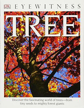 portada Dk Eyewitness Books: Tree: Discover the Fascinating World of Trees From Tiny Seeds to Mighty Forest Giants 