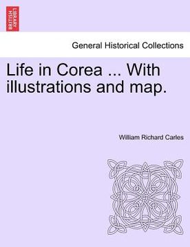 portada life in corea ... with illustrations and map. (en Inglés)
