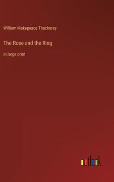 portada The Rose and the Ring: in large print (en Inglés)