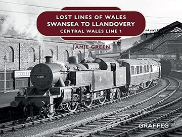portada Lost Lines of Wales: Swansea to Llandovery: Central Wales Line 1 (en Inglés)