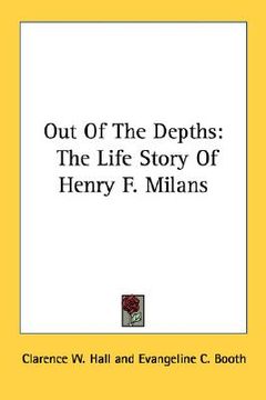 portada out of the depths: the life story of henry f. milans (en Inglés)