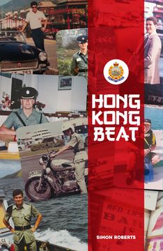 portada Hong Kong Beat: True Stories from One of the Last British Police Officers in Colonial Hong Kong (en Inglés)
