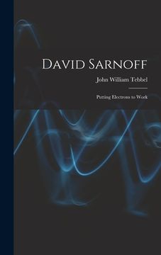 portada David Sarnoff: Putting Electrons to Work (en Inglés)