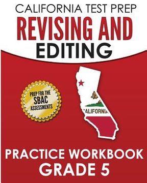 portada CALIFORNIA TEST PREP Revising and Editing Practice Workbook Grade 5: Preparation for the Smarter Balanced ELA Assessments (in English)