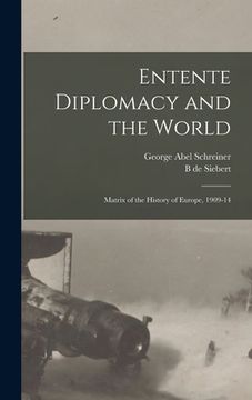 portada Entente Diplomacy and the World: Matrix of the History of Europe, 1909-14