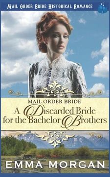 portada Mail Order Bride: A Discarded Bride for the Bachelor Brothers (en Inglés)