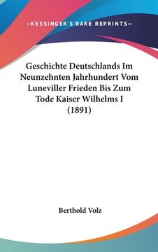 portada Geschichte Deutschlands Im Neunzehnten Jahrhundert Vom Luneviller Frieden Bis Zum Tode Kaiser Wilhelms I (1891) (en Alemán)