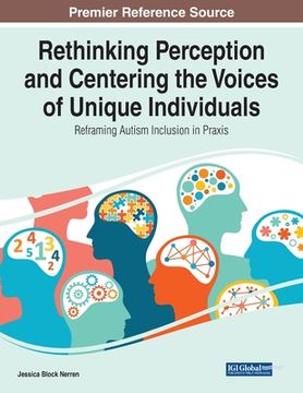 portada Rethinking Perception and Centering the Voices of Unique Individuals: Reframing Autism Inclusion in Praxis (en Inglés)