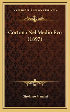 portada Cortona Nel Medio Evo (1897) (en Italiano)