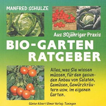portada Bio - Garten Ratgeber: Alles, was Sie wissen müssen für den gesunden Anbau von Salaten, Gemüsen, Gewürzkräutern usw. im eigenen Garten. Mit 49 Saat- und Pflanzplänen (en Alemán)