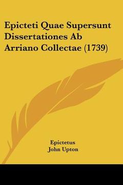 portada Epicteti Quae Supersunt Dissertationes Ab Arriano Collectae (1739) (en Latin)
