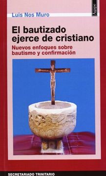 portada El Bautizado ejerce de cristiano: Nuevos enfoques sobre bautismo y confirmación (Ágape)