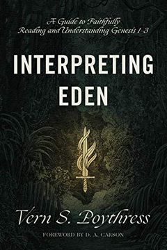 portada Interpreting Eden: A Guide to Faithfully Reading and Understanding Genesis 1-3 (en Inglés)